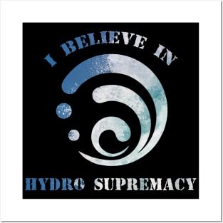 Hydro supremacy Posters and Art